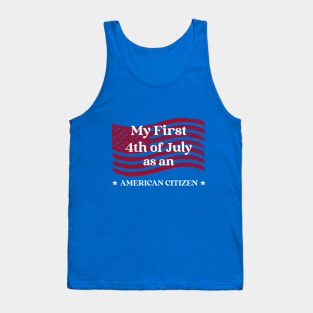 My First 4th of July as an American Citizen Tank Top